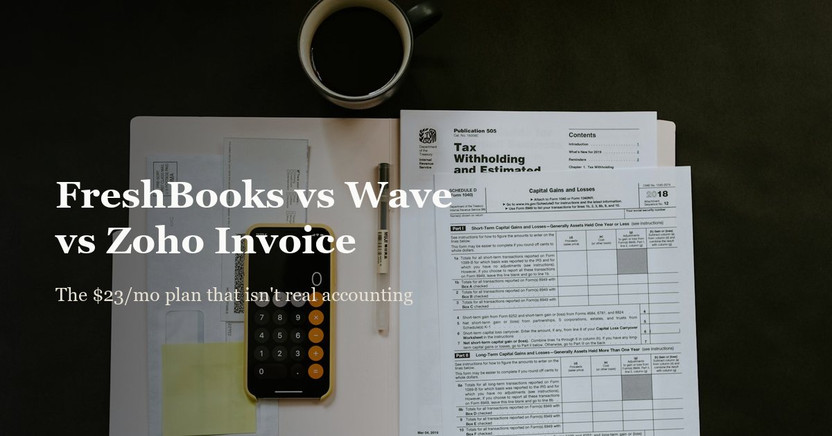 FreshBooks vs Wave vs Zoho Invoice (2026): The $23/mo Plan That Isn't Real Accounting